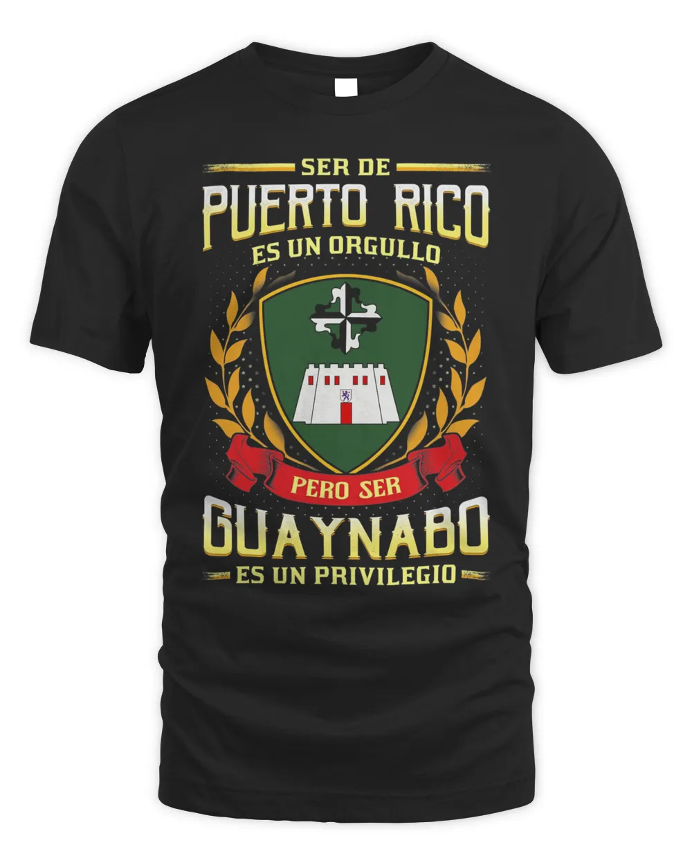 Ser De Puerto Rico Es Un Orgullo Pero Ser Guaynabo Es Un Privilegio Shirt