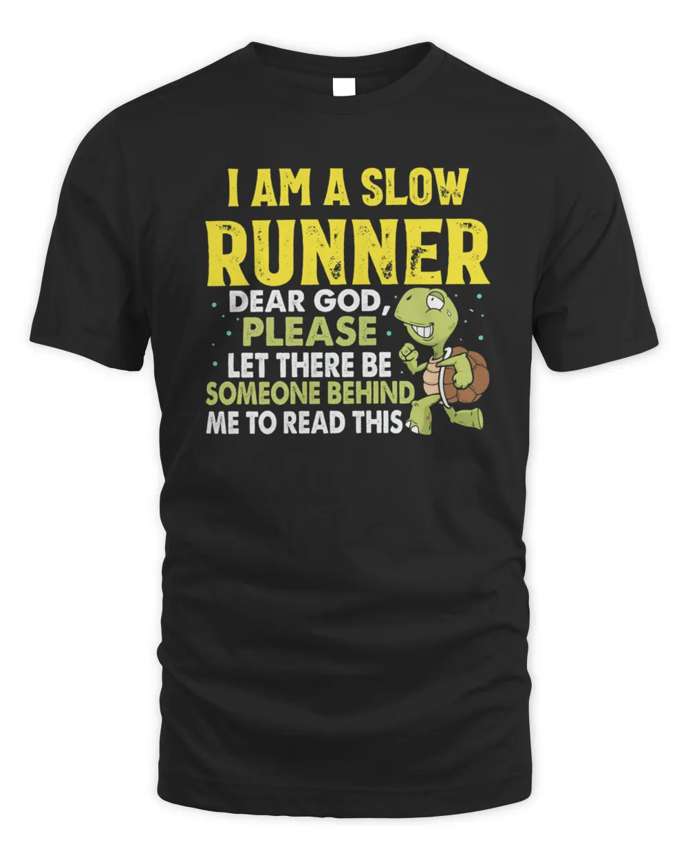 Turtle I Am A Slow Runner Dear God Please Let There Be Someone Behind Me To Read This Shirt