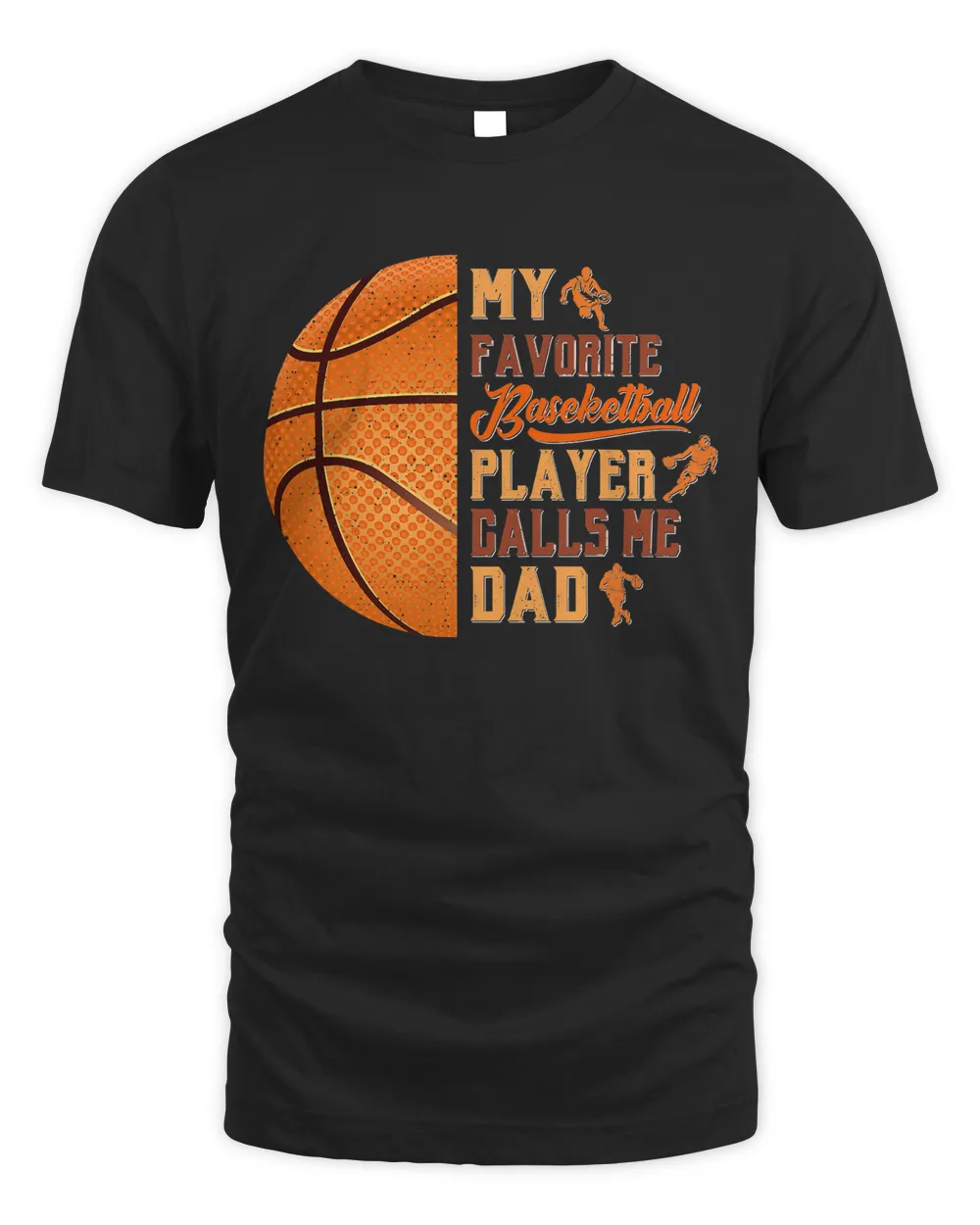 Basketball My Favorite Basketball Player Calls Me Dad Basketball Dad