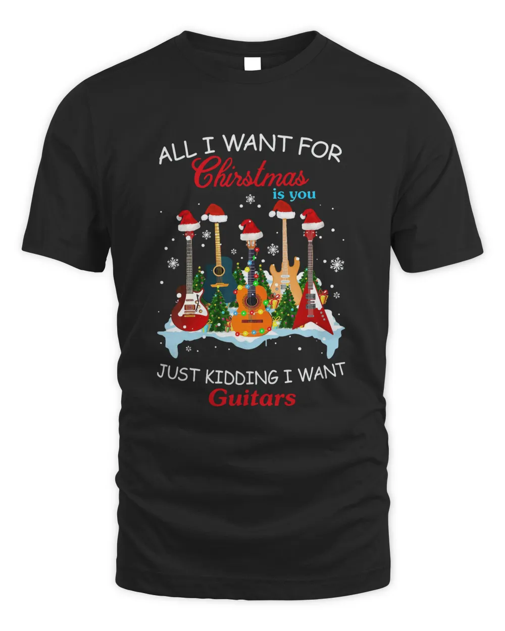 All I Want For Christmas Is You Just Kidding I Want Guitars Christmas Tree Sweatshirt