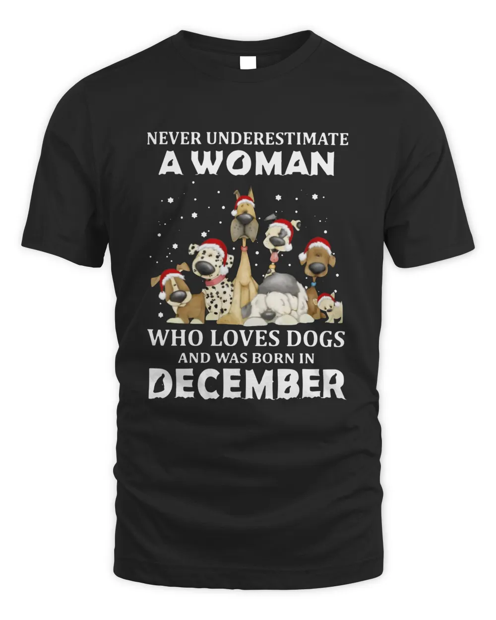 Never Underestimate A Woman Who Loves Dogs And Was Born In December Christmas Shirt