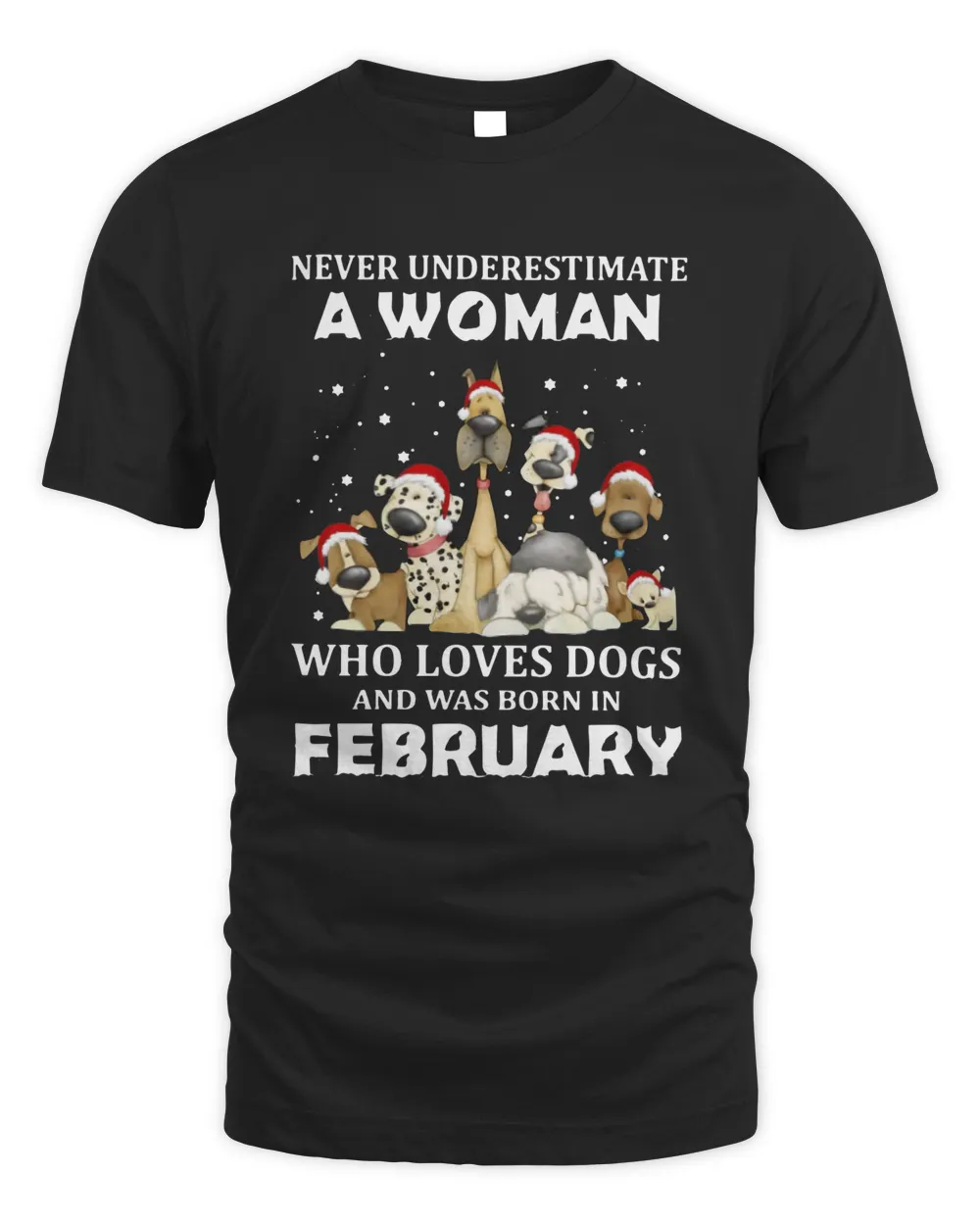 Never Underestimate A Woman Who Loves Dogs And Was Born In February Christmas Shirt