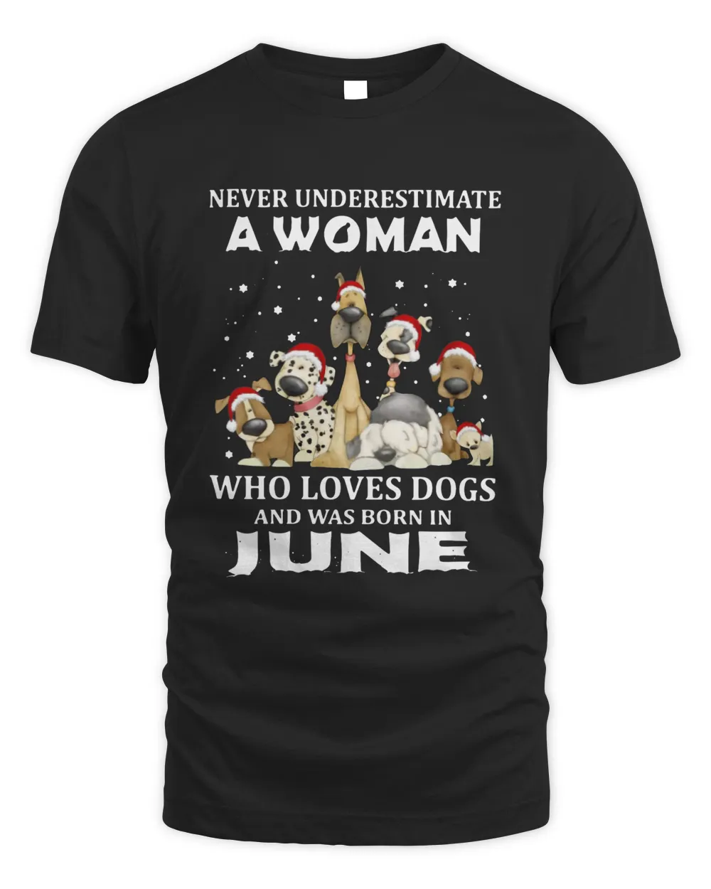 Never Underestimate A Woman Who Loves Dogs And Was Born In June Christmas Shirt