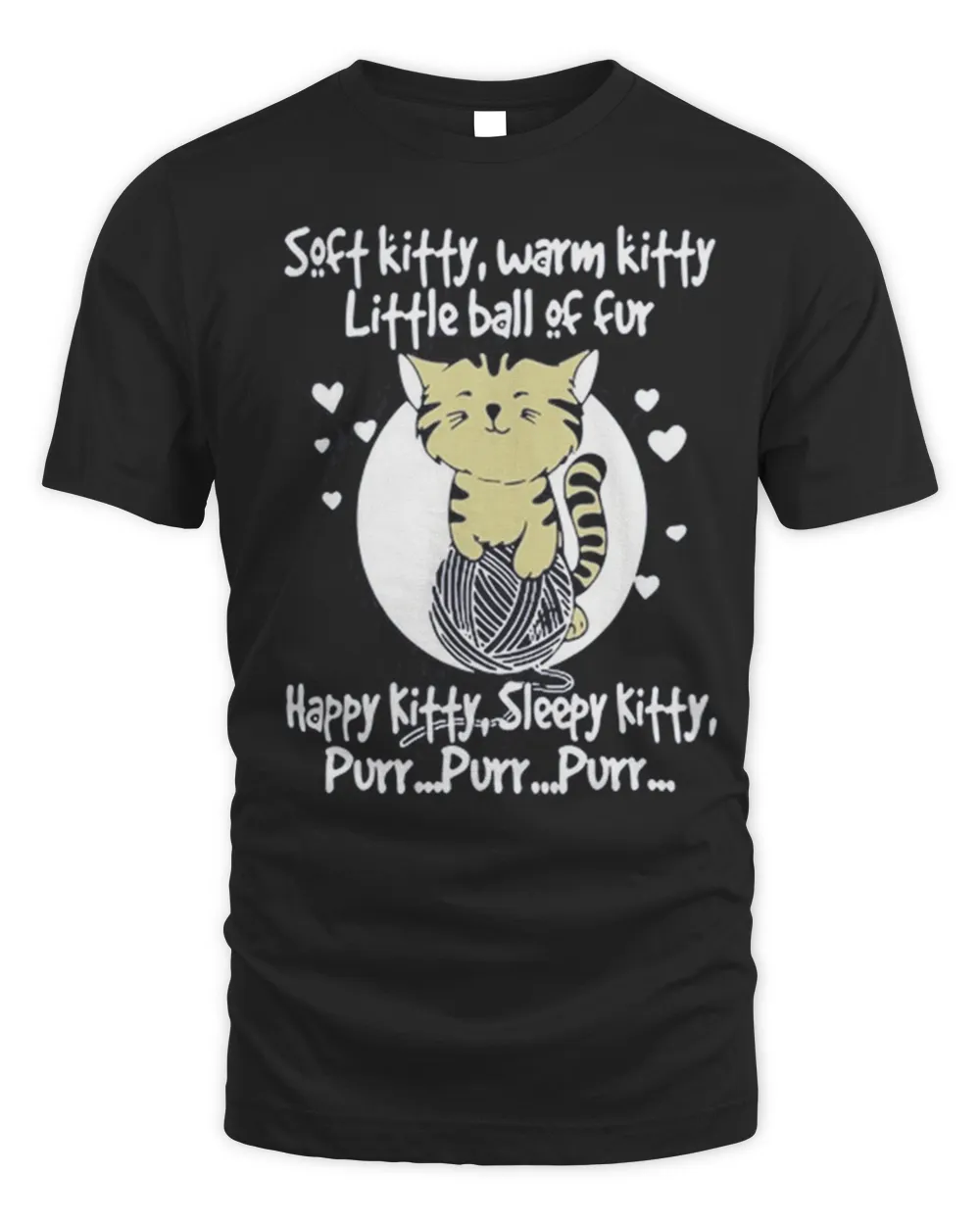 Soft Kitty Warm Kitty Little Ball Of Fur Shirt