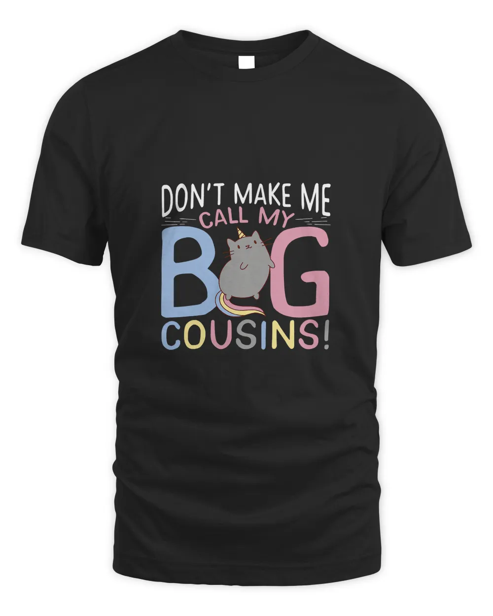 Dont Make Me Call My Big Cousins88 Unisex Standard T-Shirt black s