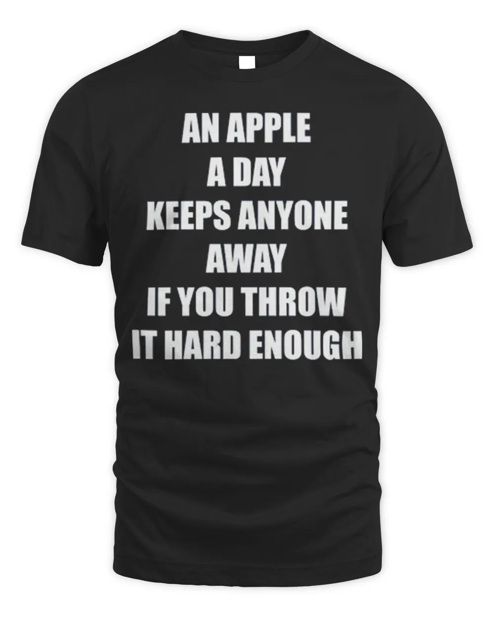 Anm Apple A Day Keeps Anyone Away If You Throw It Hard Enough Shirt Unisex Standard T-Shirt black xl