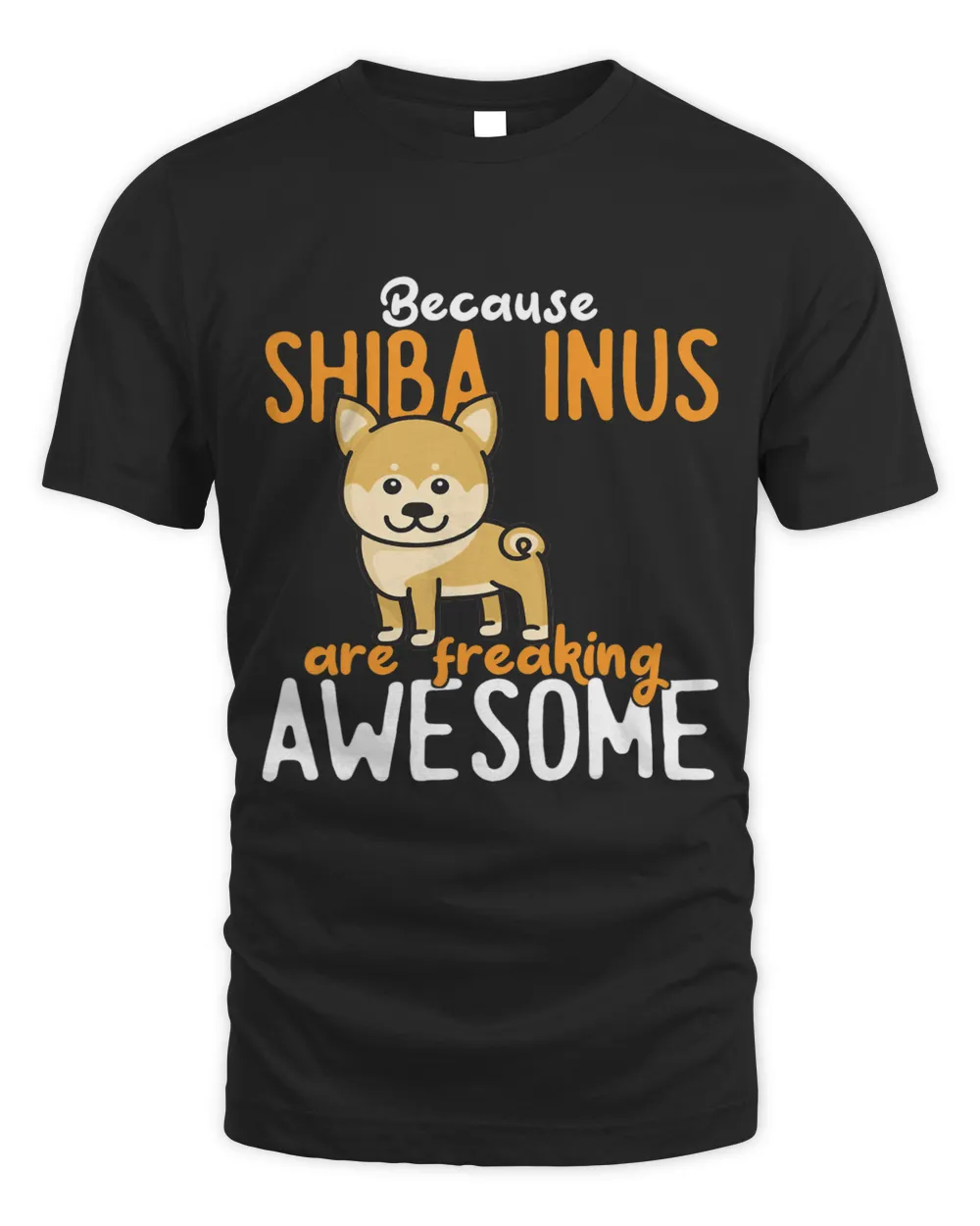 Shiba Inu Because Shiba Inus are awesome 33 Unisex Standard T-Shirt black s