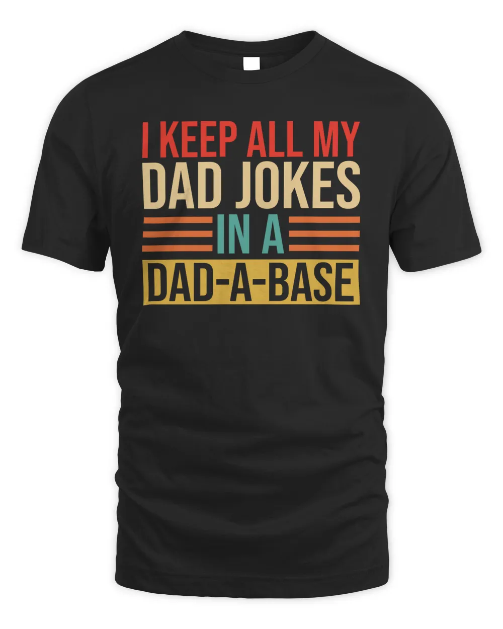 I Keep All My Dad Jokes In A Dad-a-base