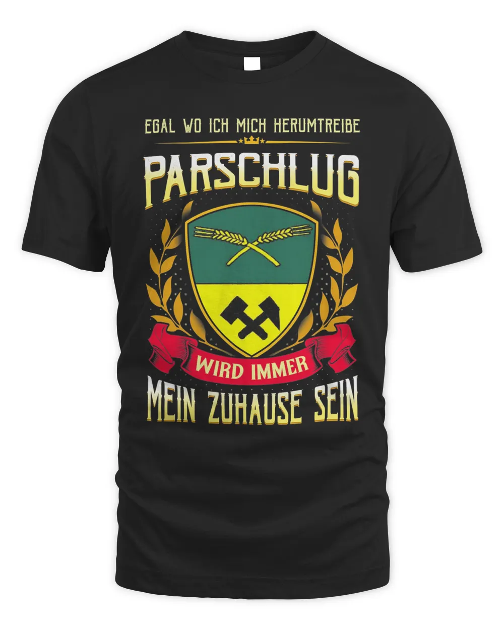 Egal Wo Ich Mich Herumtreibe Parschlug Wird Immer Mein Zuhause Sein Shirt