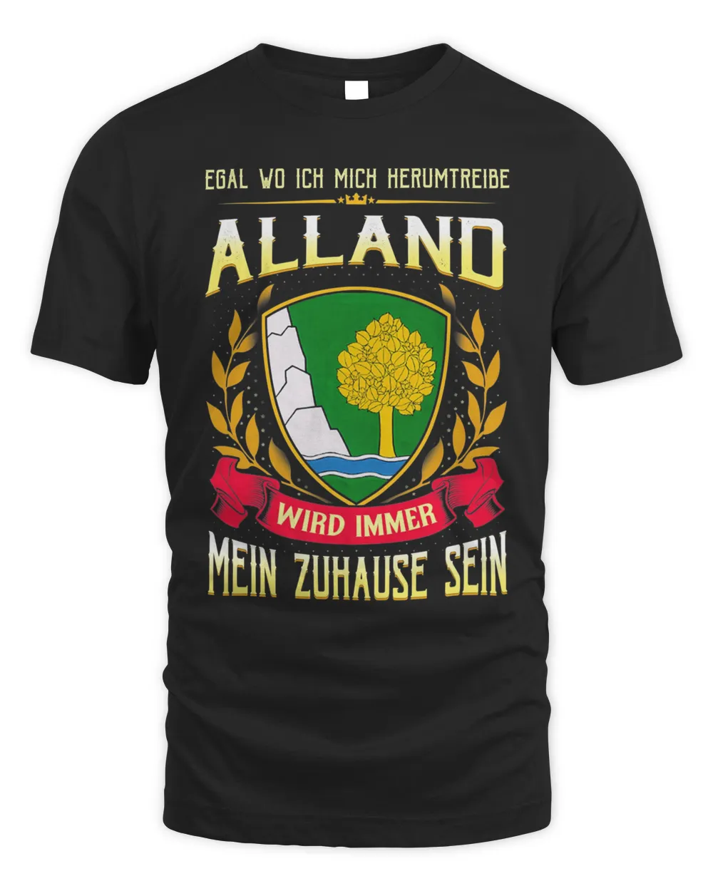 Egal Wo Ich Mich Herumtreibe Alland Wird Immer Mein Zuhause Sein Shirt