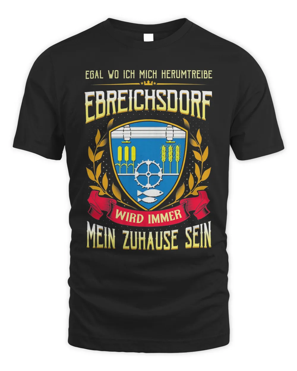 Egal Wo Ich Mich Herumtreibe Ebreichsdorf Wird Immer Mein Zuhause Sein Shirt