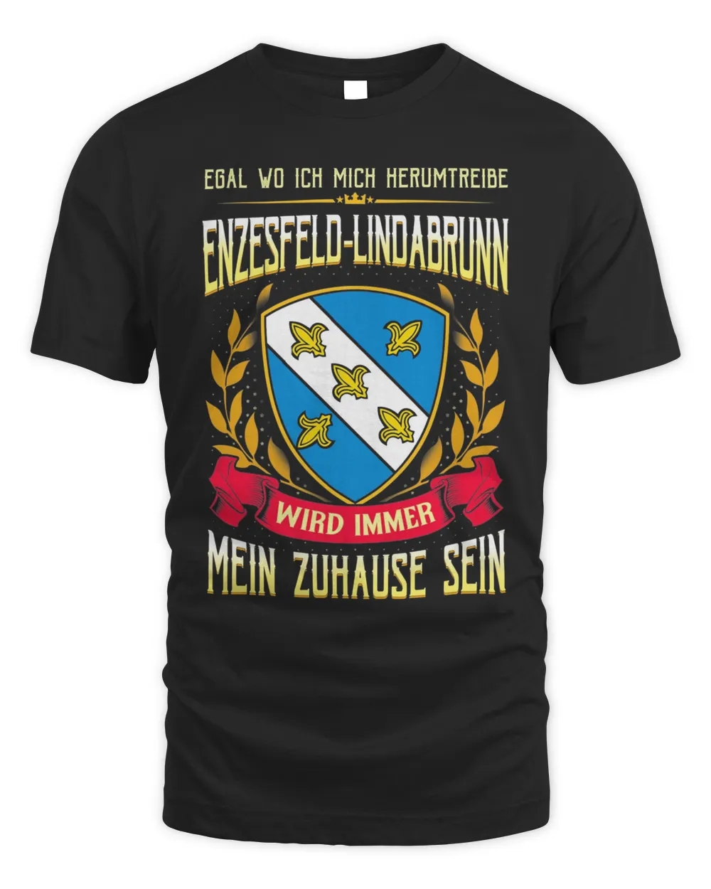 Egal Wo Ich Mich Herumtreibe Enzesfeld-Lindabrunn Wird Immer Mein Zuhause Sein Shirt Unisex Standard T-Shirt black xl