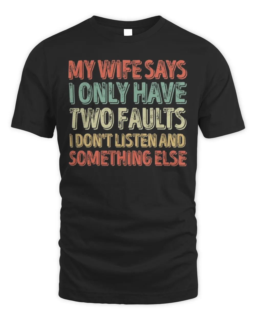 My Wife Says I Only Have Two Faults - Lovely Shirt