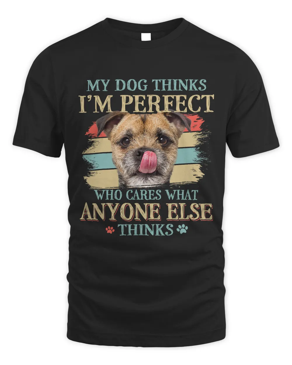 My Dog Thinks Im Perfect Border Terrier Dog Retro Style