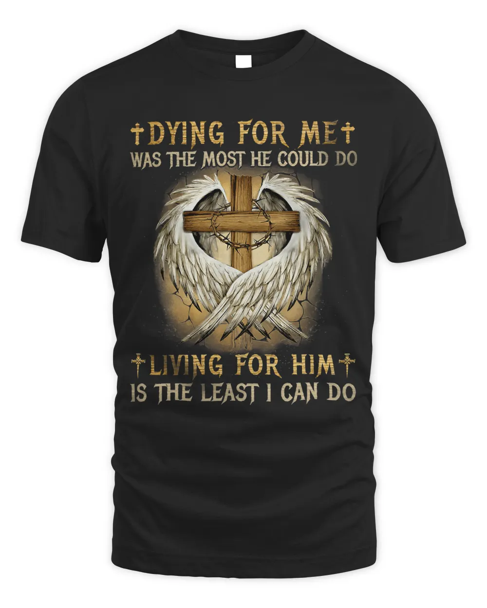 Dying For Me Was The Most He Could Do Living For Him Is The 141 Unisex Standard T-Shirt black s