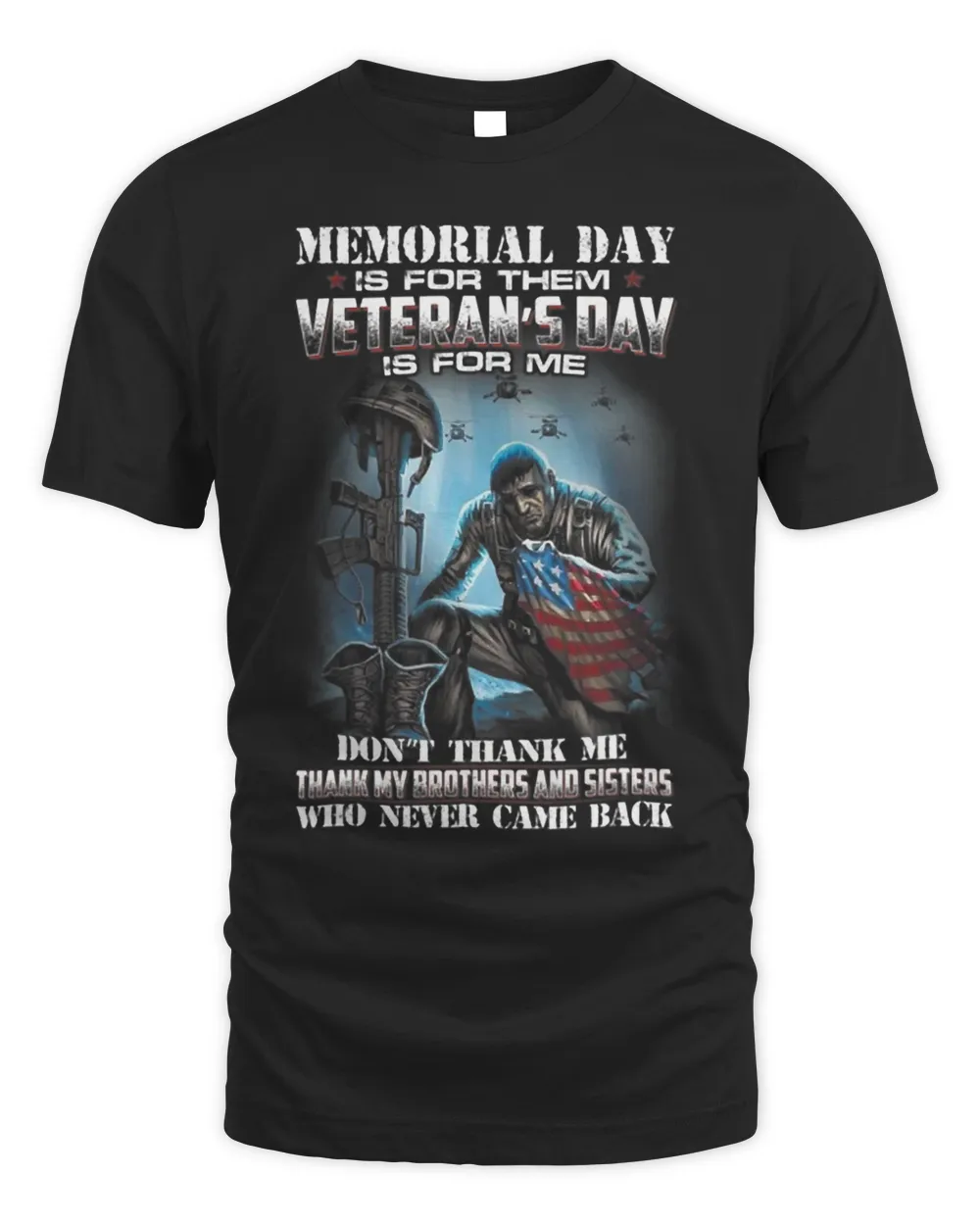 Memorial Day Is For Them Veterans Day Thank Me