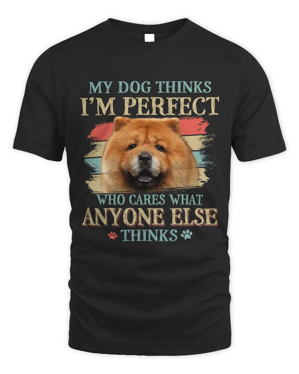 My Dog Thinks Im Perfect Chow Chow Dog Retro Style Unisex Standard T-Shirt black s