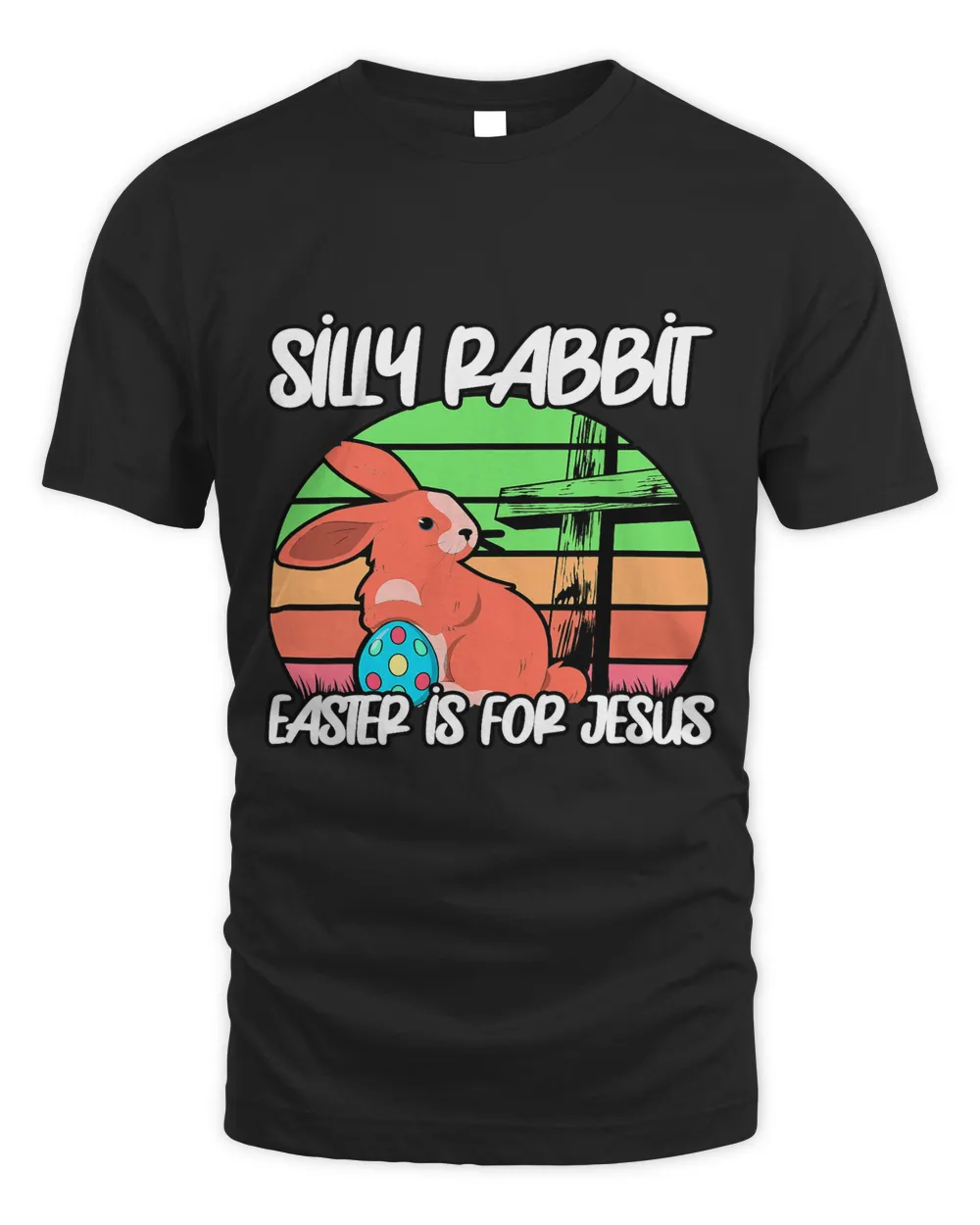 Silly Rabbit Easter Is For Jesus. Easter Day Religious 2 Unisex Standard T-Shirt black s