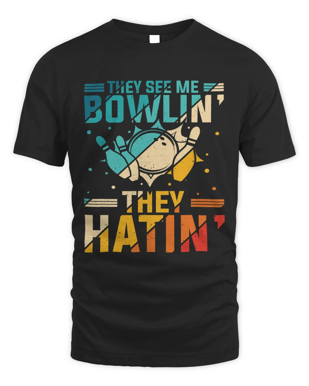They see me Bowlin They Hatin Best Sport Bowling Buddys