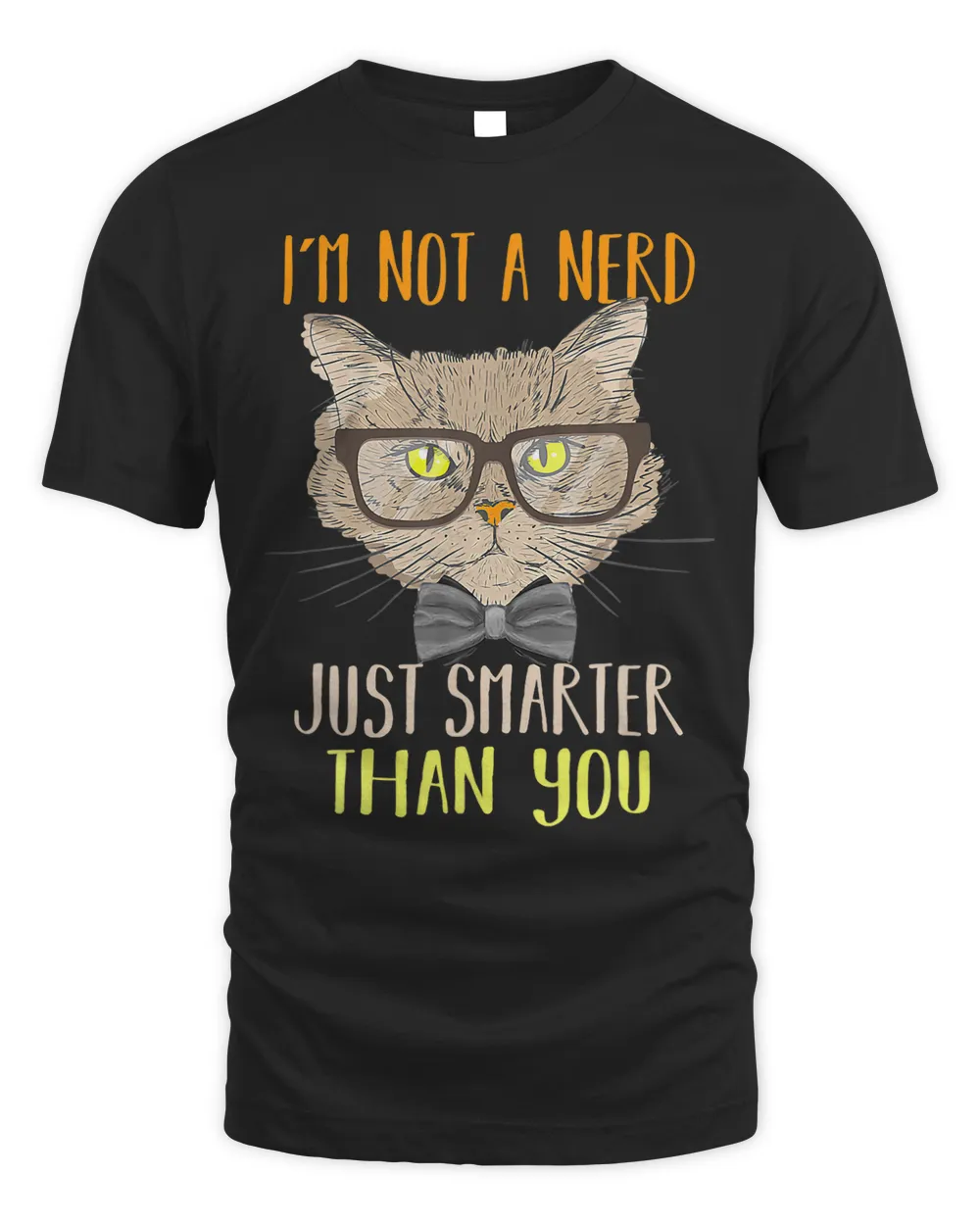 Im Not A Nerd Just Smarter Han You Funny Cat 195