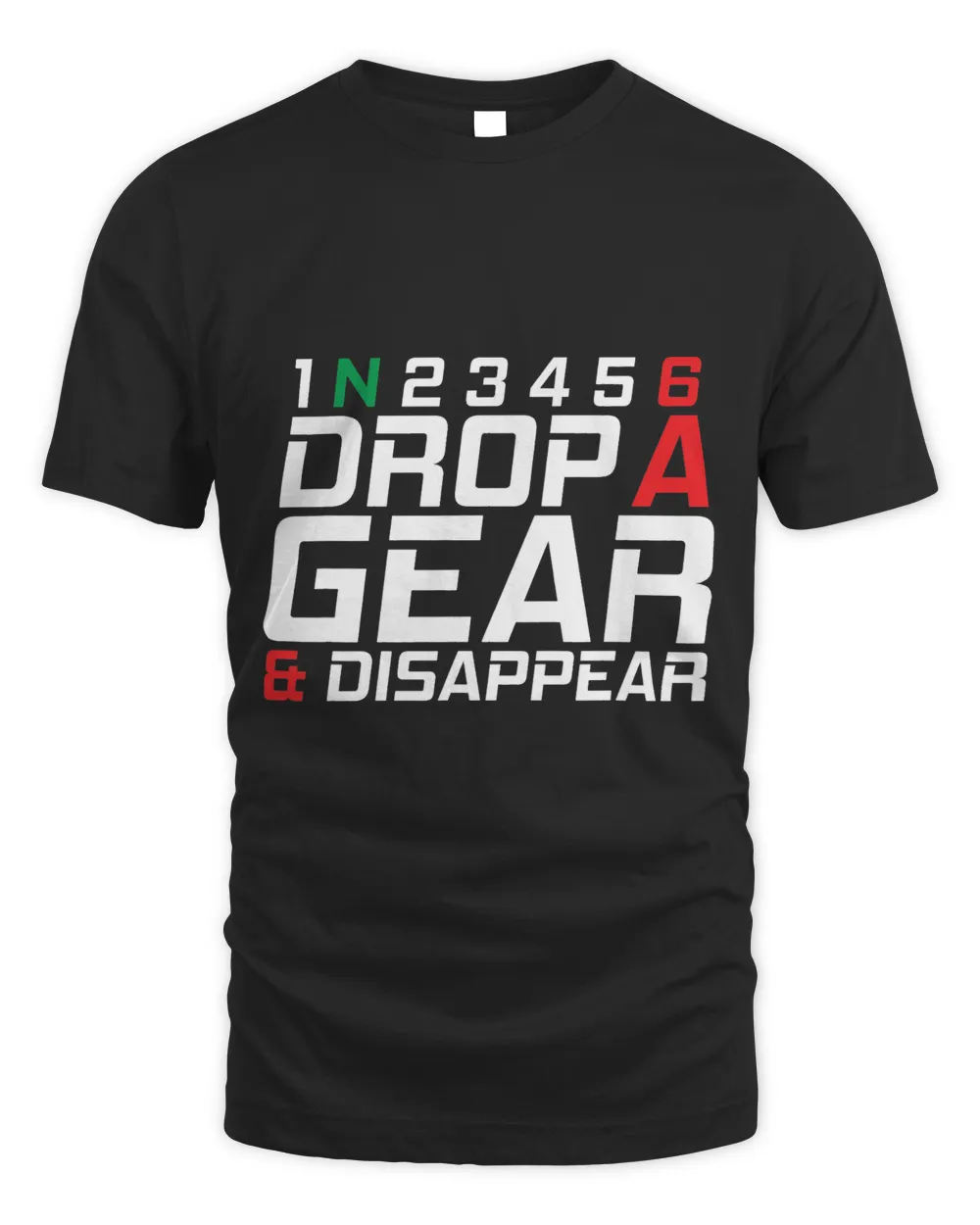 1N23456 Drop A Gear And Disappear Motorcycle Gifts Unisex Standard T-Shirt black s