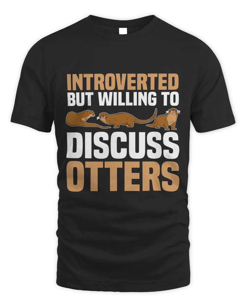 Introverted But Willing To Discuss Otters