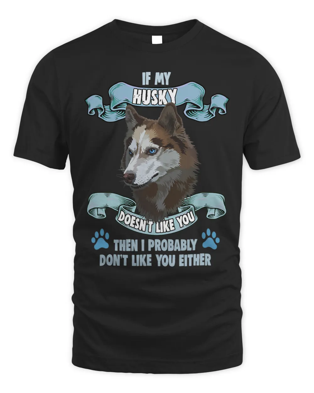 Siberian Husky If my Husky doesnt like you Dog Owner Husky Unisex Standard T-Shirt black s