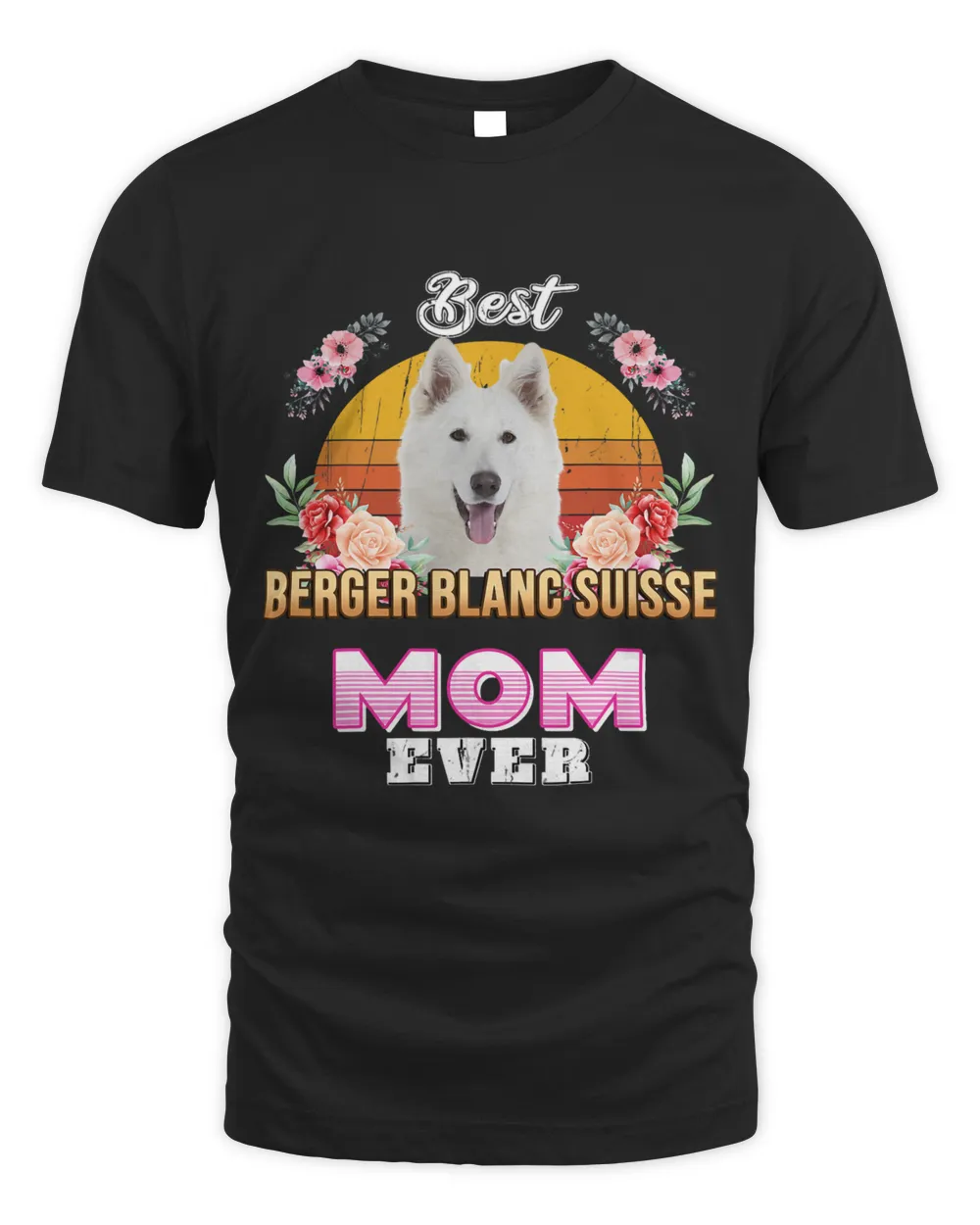 Best Berger Blanc Suisse Mom Ever Mothers Day For Dog Mom