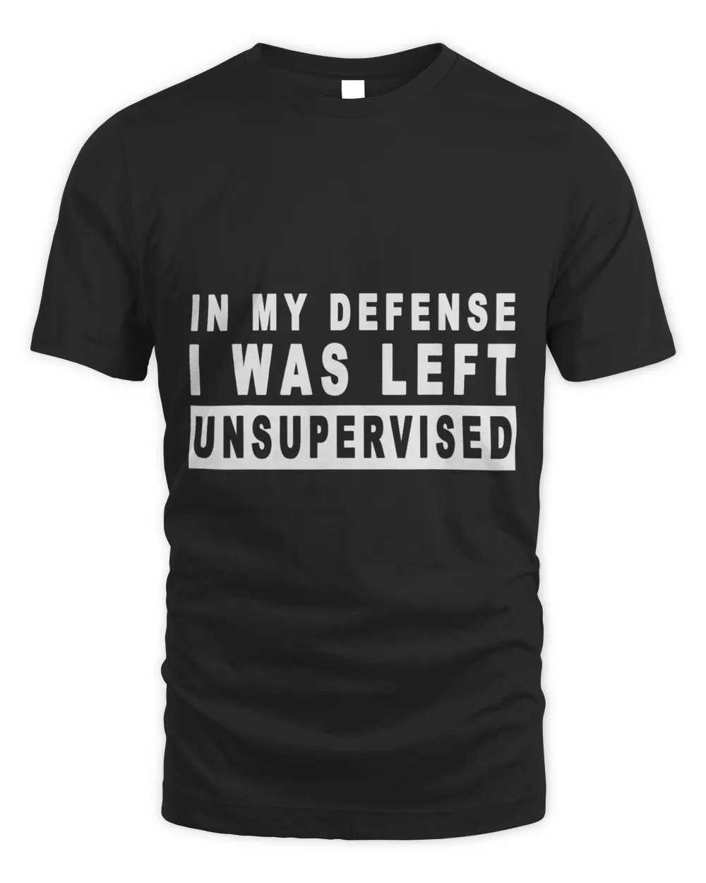Funny In my defense i was left unsupervised Unisex Standard T-Shirt black s