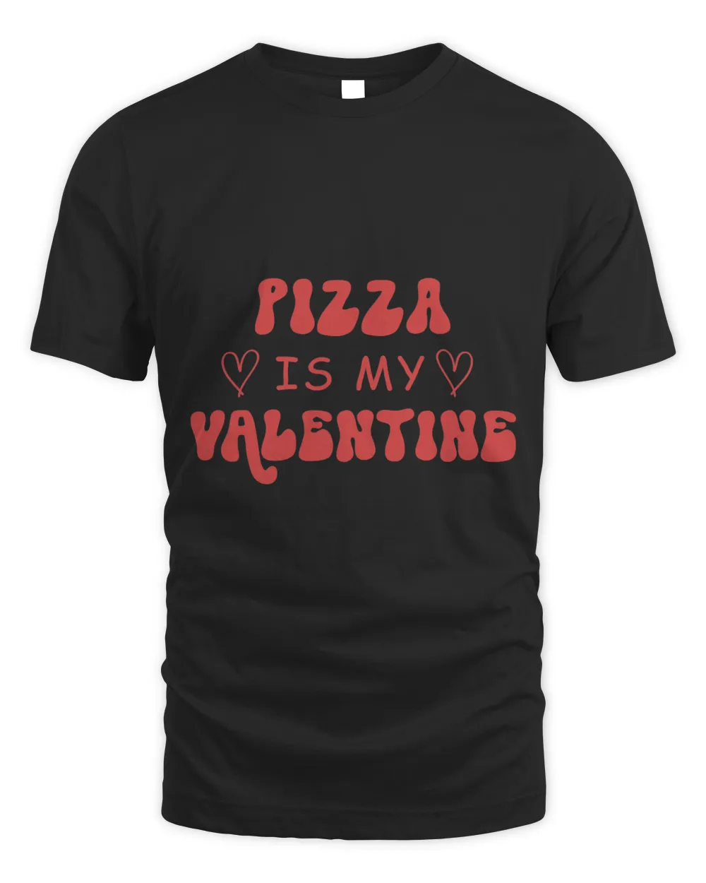 Pizza Is My Valentine Funny Pizza Lover Happy Valentines Day Unisex Standard T-Shirt black s