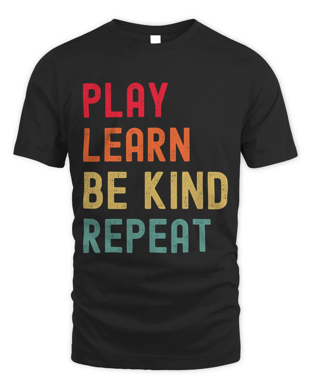 Play Learn Be Kind Repeat Unity Day No Bullies Kindness Unisex Standard T-Shirt black s