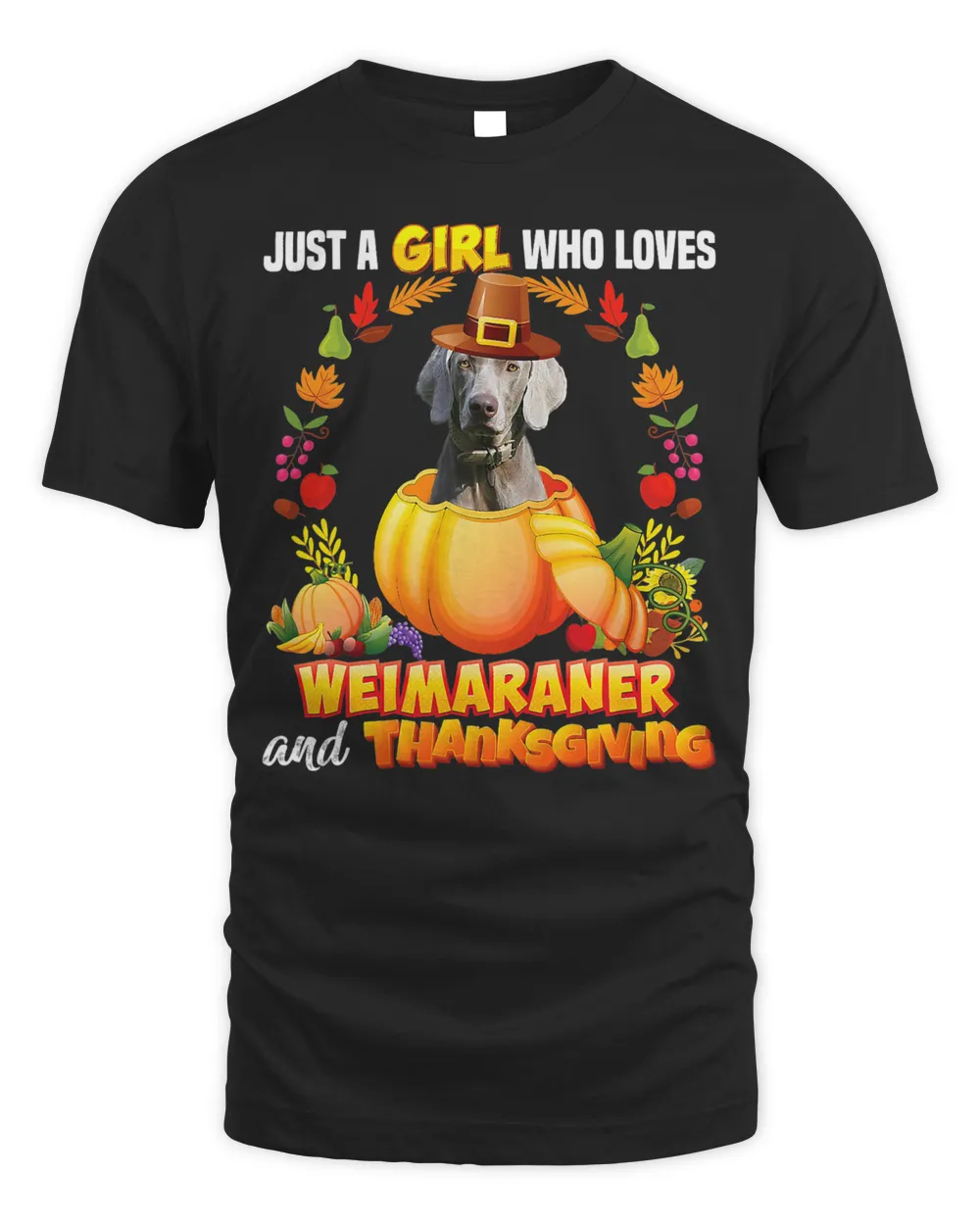 Just A Girl Who Loves Weimaraner Dog And Thanksgiving T-Shirt