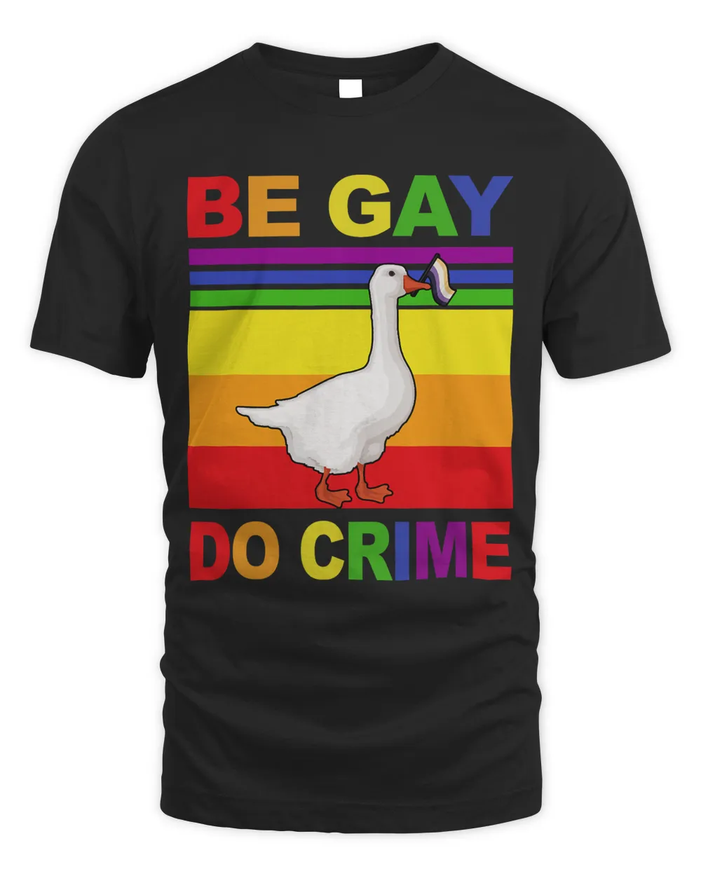Be Gay Do Crime Fun Duck Goose LGBT Ally Pride Rainbow Flag Unisex Standard T-Shirt black s