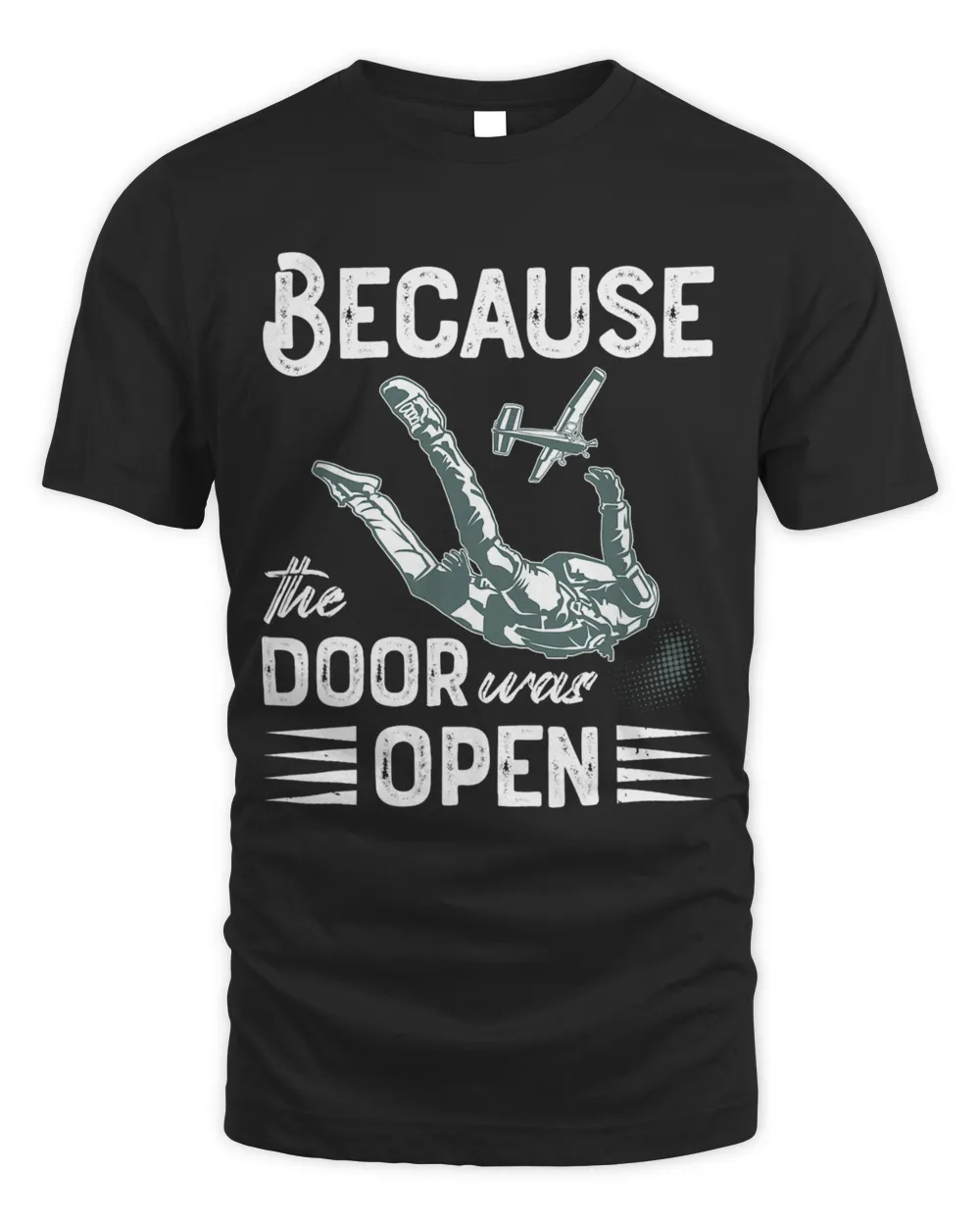 Because The Door Was Open Funny Skydive Design Skydiving 1 Unisex Standard T-Shirt black s