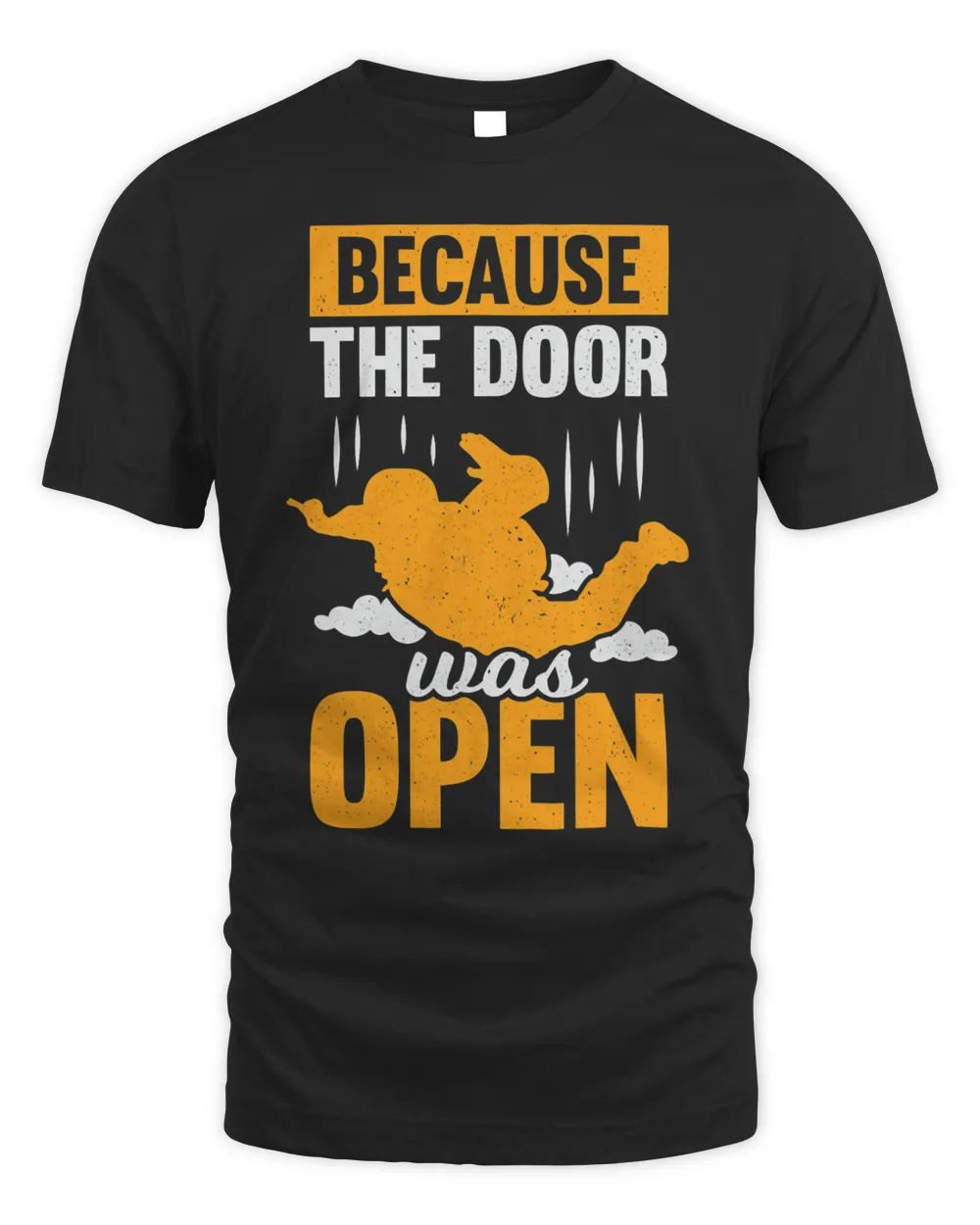 Because The Door Was Open Skydiving Unisex Standard T-Shirt black s
