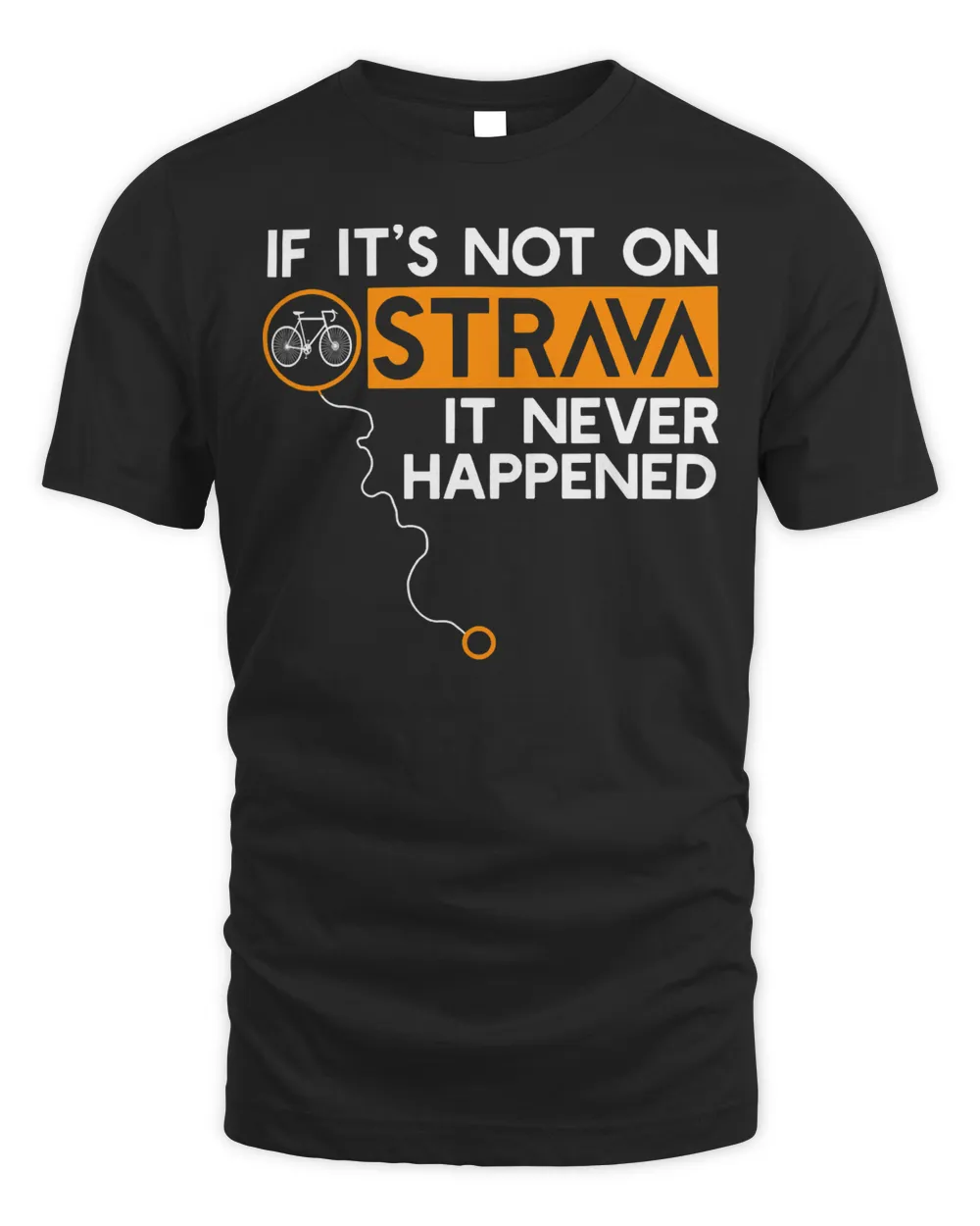 If It Is Not On Strava It Never Happened Cycling Dad T-Shirt