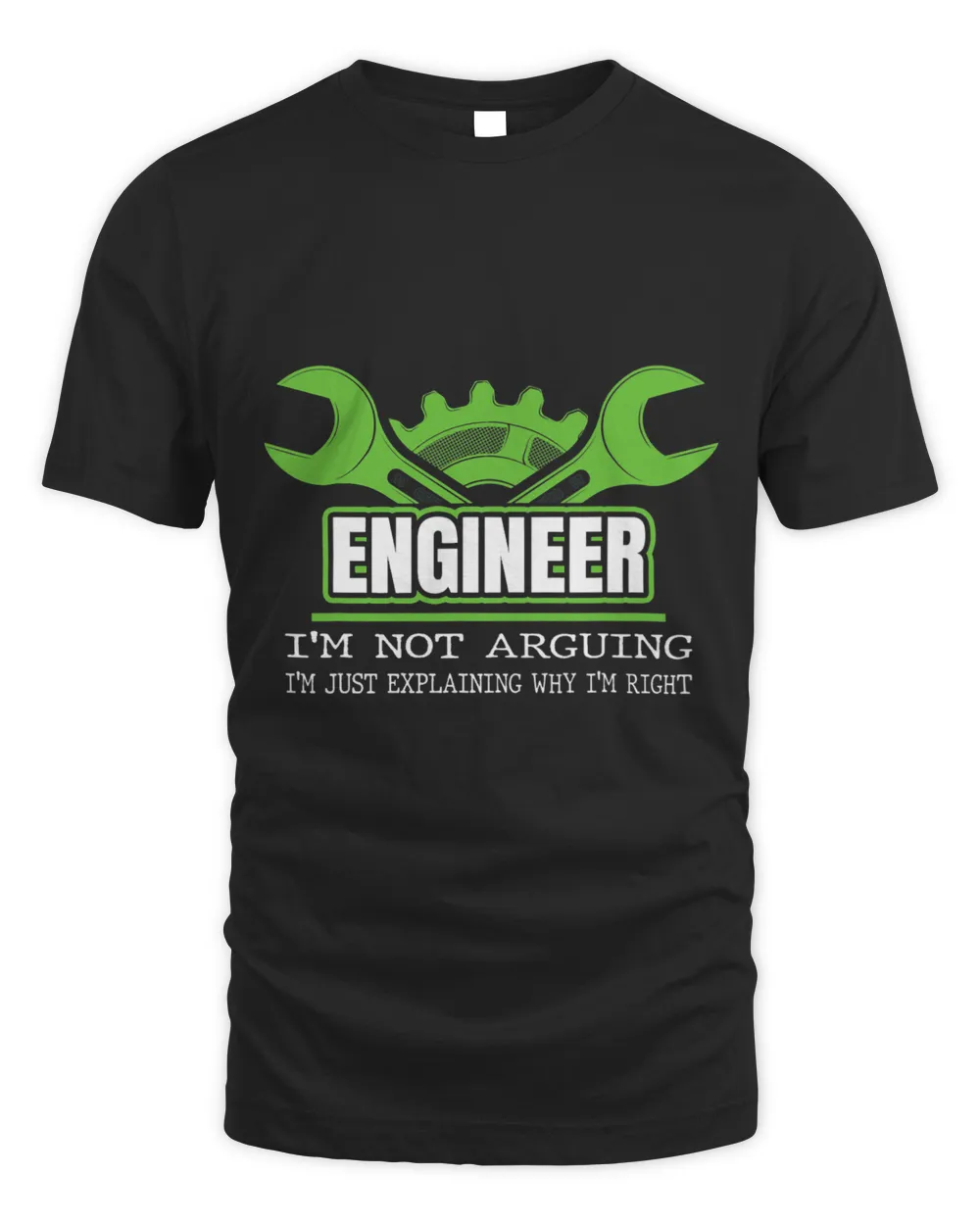 Engineer Im not arguing Im explaining why Im right 1 Unisex Standard T-Shirt black s