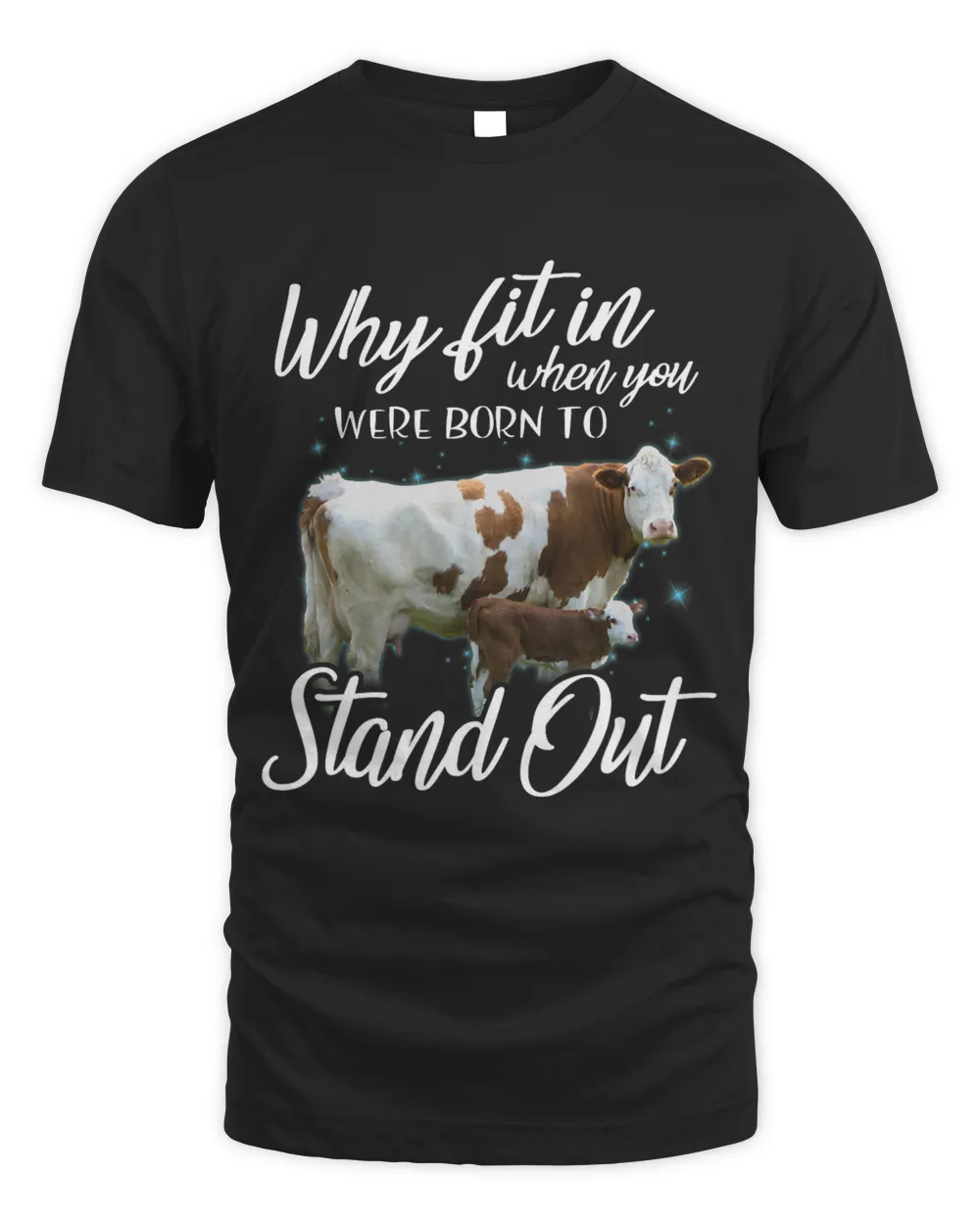Why fit in when you were born to stand out Cattle Unisex Standard T-Shirt black s