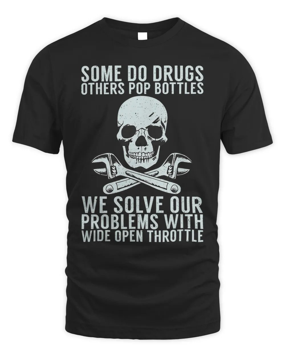 Some Do Drugs We Solve Our Problems With Wide Open Throttle Unisex Standard T-Shirt black s