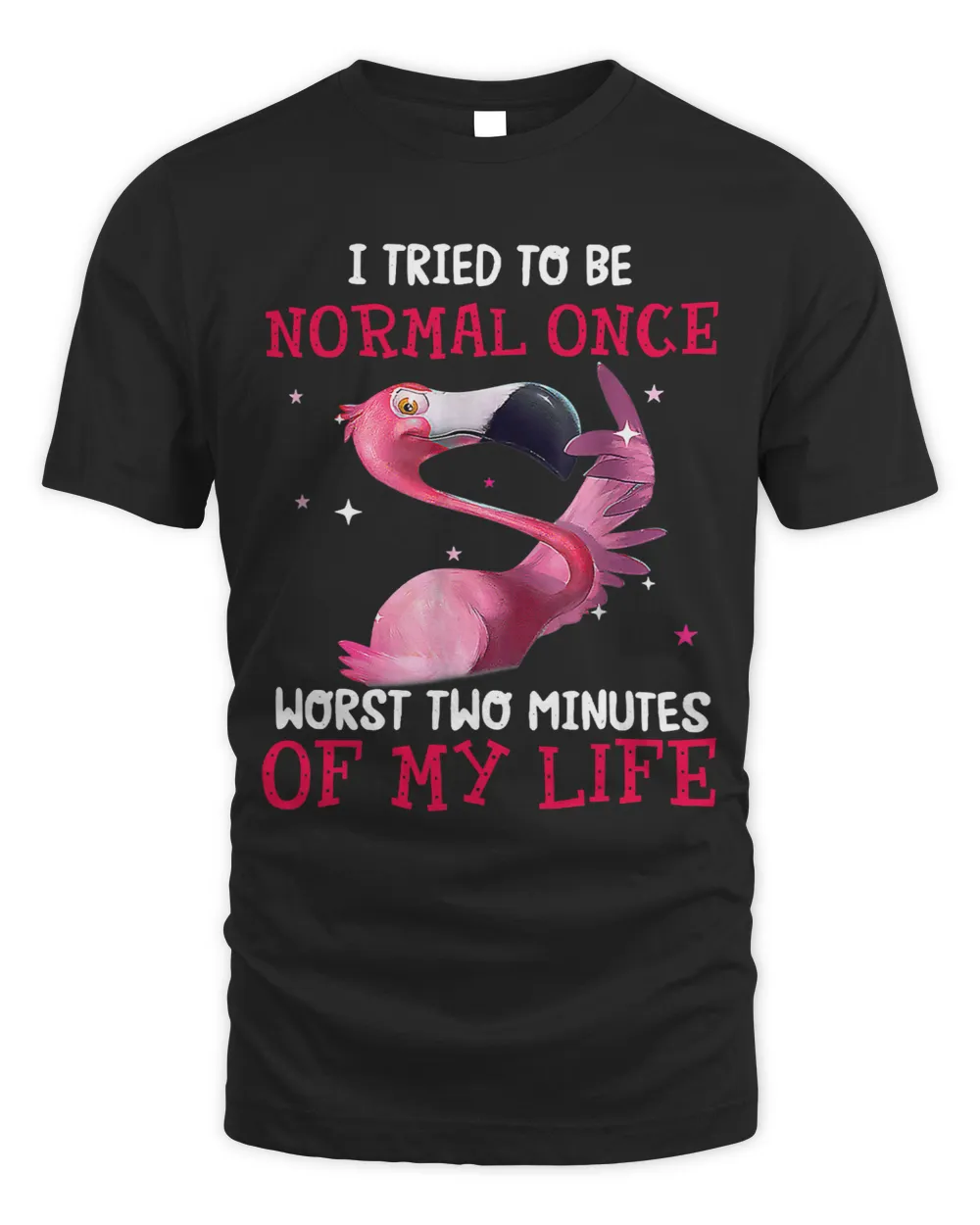 I Tried To Be Normal Once Worst Two Minutes Of My Life Funny 292 Unisex Standard T-Shirt black s