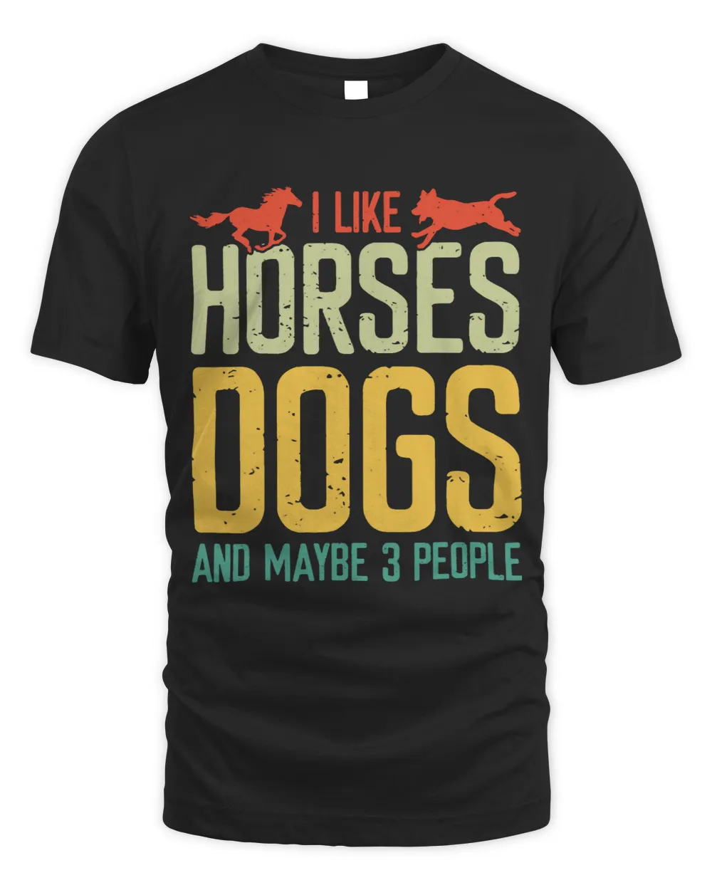 I Like Horses Dogs Maybe People Horse Rider Dog Lover Unisex Standard T-Shirt black s