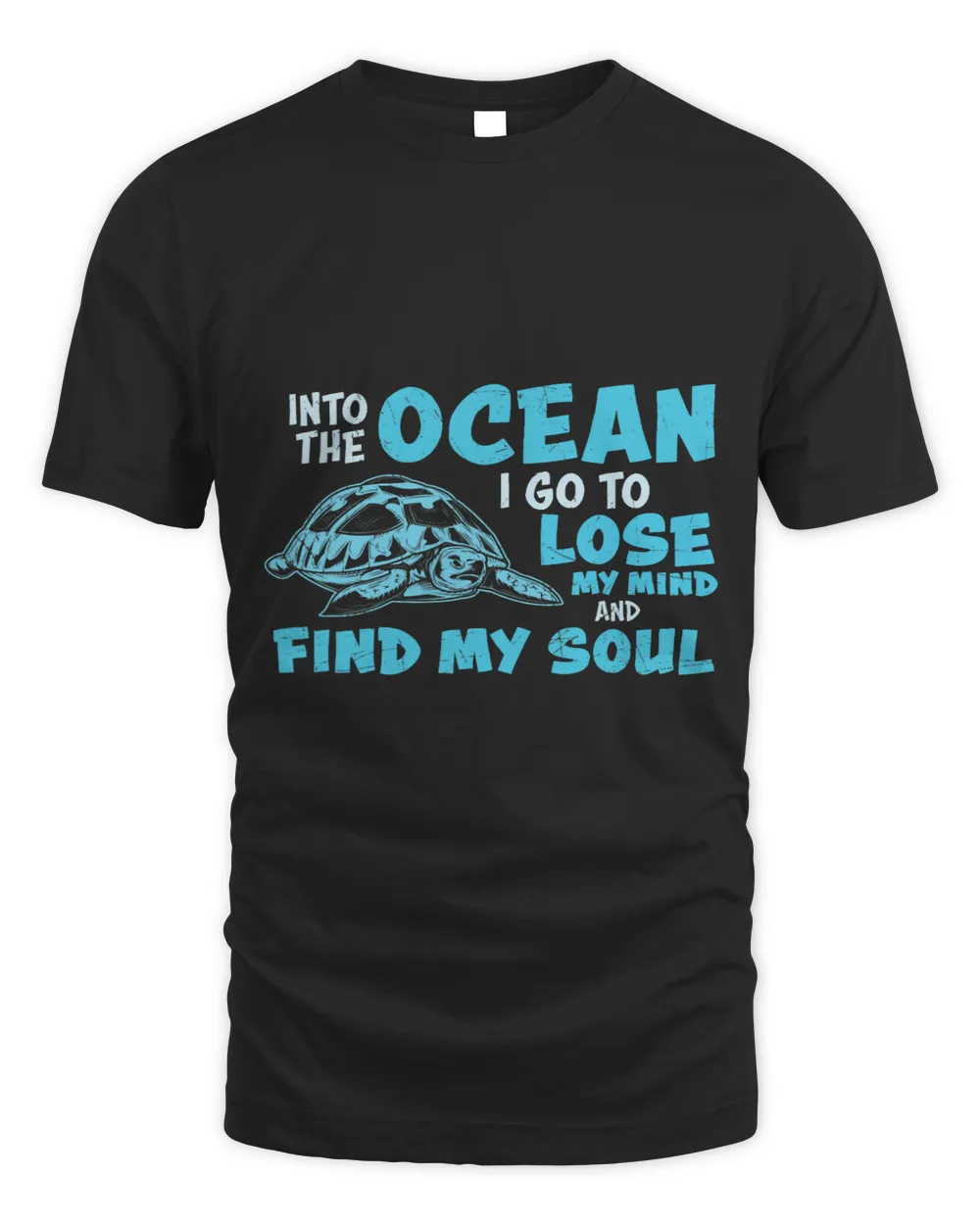 Into The Ocean I Go To Lose My Mind Find My Soul Turtle 39