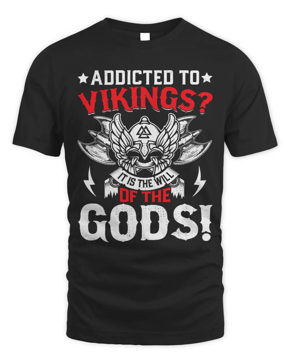 Addicted To Vikings It Is The Will Of The Gods! Unisex Standard T-Shirt black s