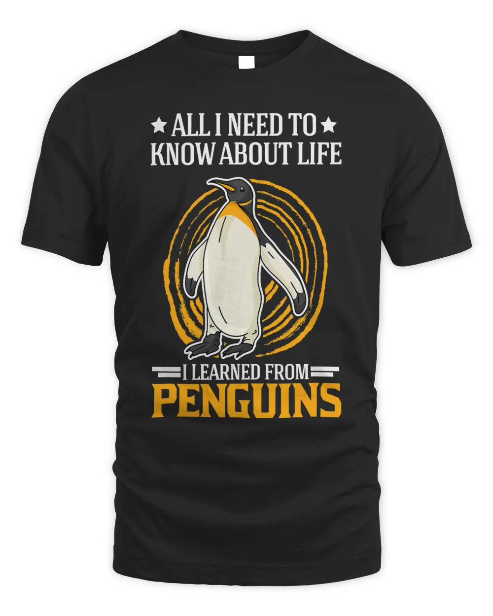 All I need to know about life I learned from Penguins 11 Unisex Standard T-Shirt black s