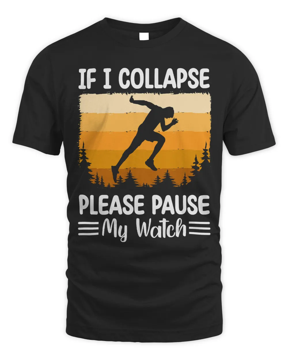 Runners Pause My Watch If I Collapse Please Pause My Watch 111 Unisex Standard T-Shirt black s