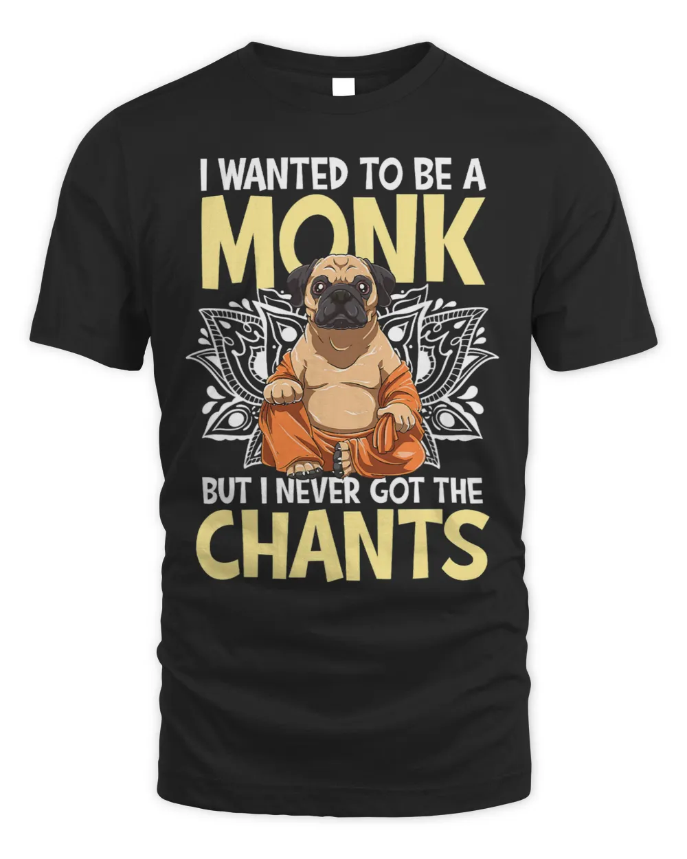 I Wanted To Be A Monk But I Never Got Th Chants Unisex Standard T-Shirt black s