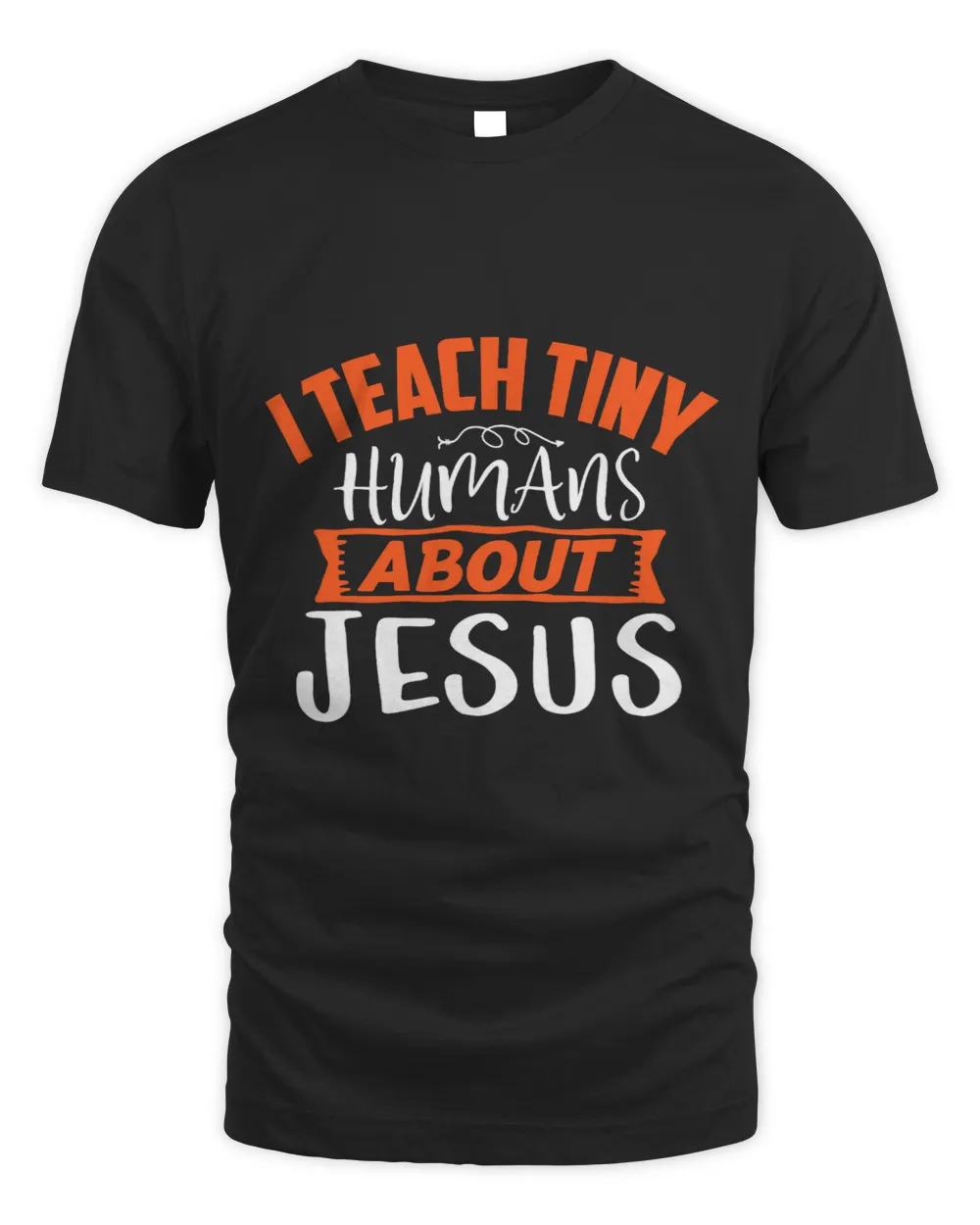 I Teach Tiny Humans About Jesus Sunday School Teacher