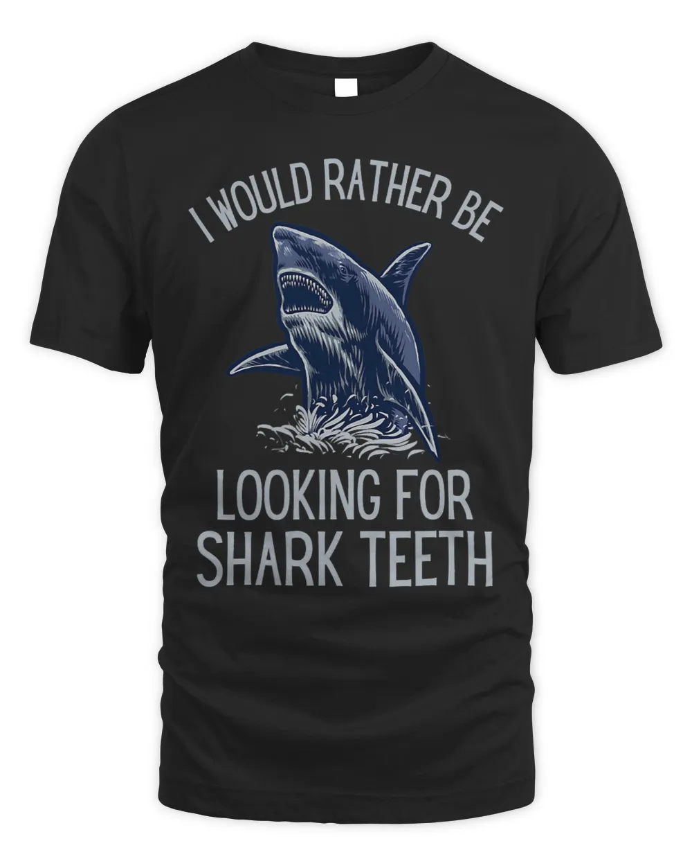 I Would Rather Be Looking For Shark Teeth Unisex Standard T-Shirt black s