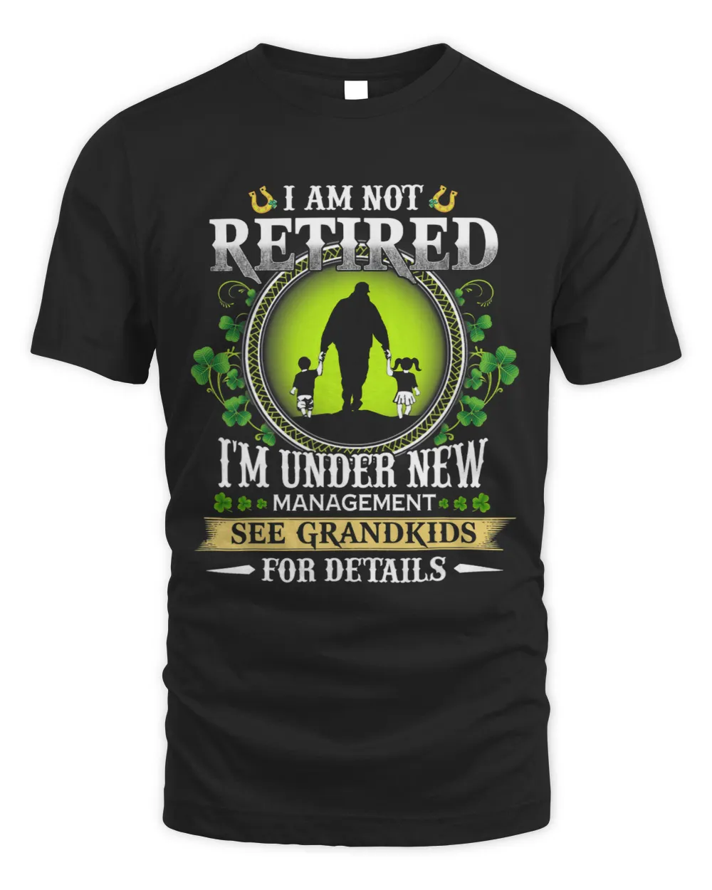 I Am Not Retired I m Under New Management See Grandkids 2