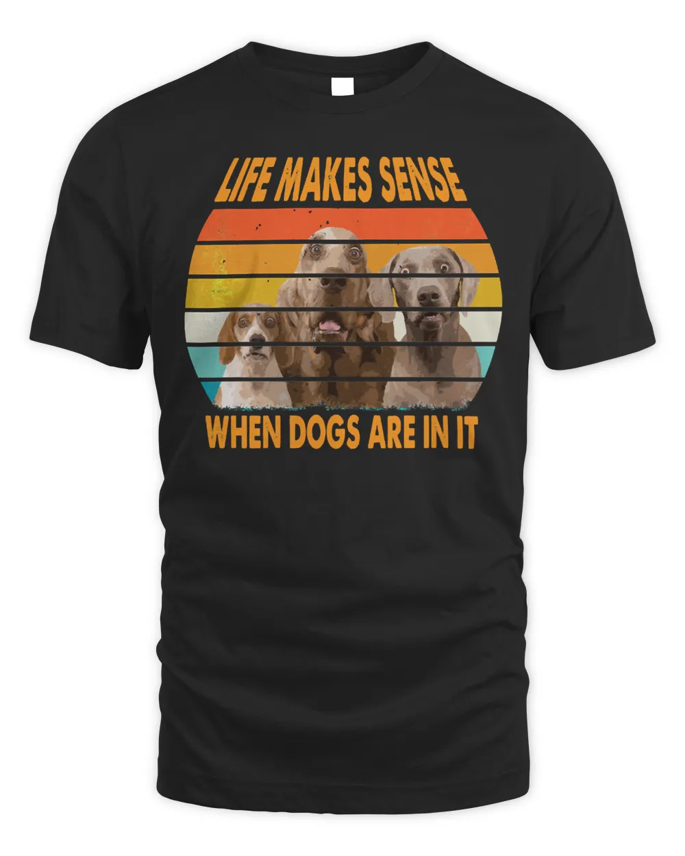 Dog dogs make everything better life makes sense 491 paws Unisex Standard T-Shirt black s